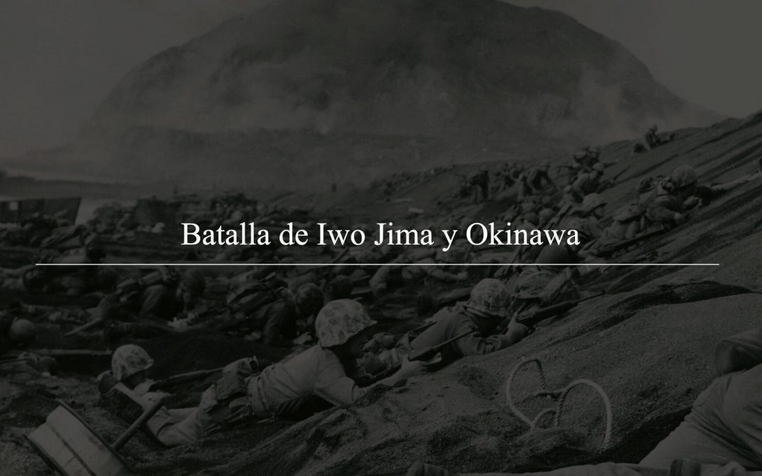 Iwo Jima y Okinawa – II Guerra Mundial